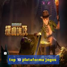 top 10 plataforma jogos